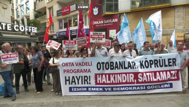 İzmir Emek ve Demokrasi Güçleri’nden OVP tepkisi: “Köprüler ve otoyollar halkındır”