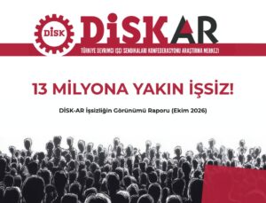DİSK-AR geniş tanımlı işsiz sayısının 12 milyon 762 bine yükseldiğini açıkladı