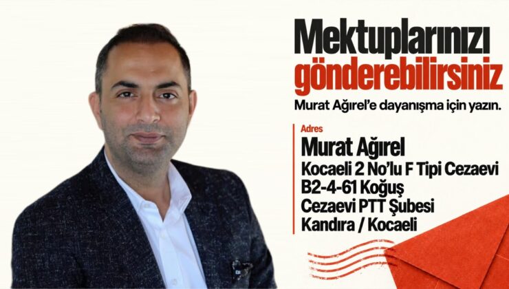 Gazeteci Murat Ağırel, Kocaeli’deki F Tipi cezaevinden mektup adresini paylaştı